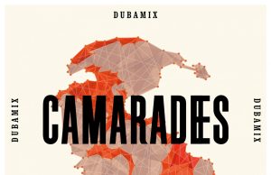 Dubamix “Camarades” (Dubamix/Fire and Flames)
