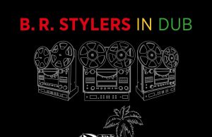 B.R. Stylers “In Dub” (Echo Beach)