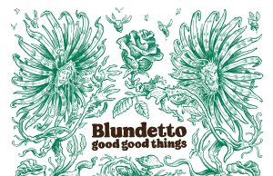 Blundetto “Good Good Things” (Heavenly Sweetness)