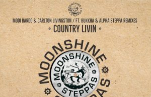 Modi Bardo & Carlton Livingston “Country Livin” (Moonshine Recordings & Steppas Records)