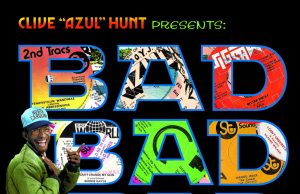 Clive “Azul” Hunt presents “Bad Bad Bad” (17 North Parade)