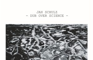 Jah Schulz “Dub Over Science” (basscomesaveme)