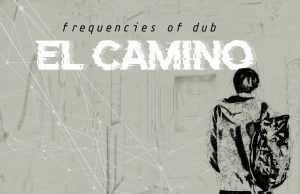 Frequencies Of Dub “El Camino” – Out now!