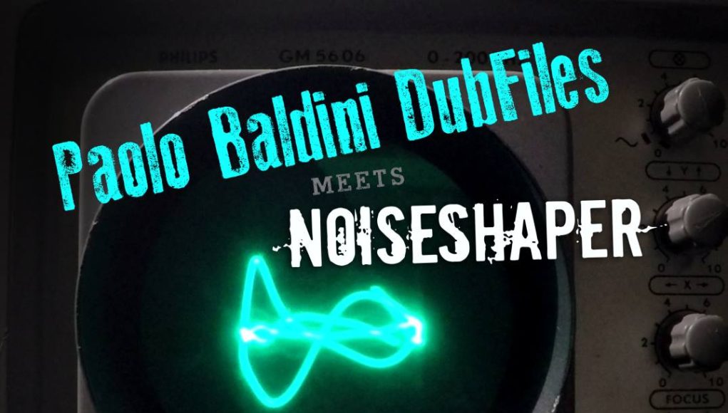 Paolo Baldini Dubfiles meets Noiseshaper