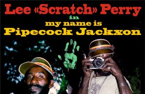 Lee “Scratch” Perry “My Name Is Pipecock Jackxon” (Jam Ra Records)