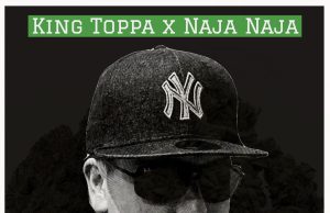 Naja Naja feat. King Toppa – “Highgrade” (King Toppa)