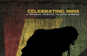 Celebrating Nina – A Reggae Tribute To Nina Simone (Ghetto Youths International)