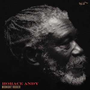 Horace Andy “Midnight Rocker” (On-U Sound – 2022) “On-U Sound are very proud to present a truly wonderful album with one of the all time great singer-songwriters in the rich […]