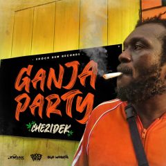 Chezidek, Shock Dem Records – Ganja Party (cover)