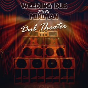 Weeding Dub meets Miniman “Dub Theater” (Wise & Dubwise Recordings – 2022) Für die aktuelle, digitale Single “Dub Theater” hat sich Weeding Dub mit seinem Landsmann Miniman zusammen getan. Dass […]