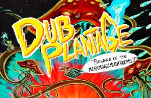 Dub Plantage “Beware Of The Mega Magic Mushrooms“ (D.P.T.)