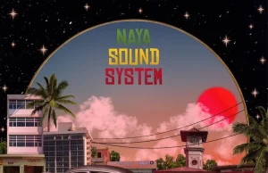 Naya Rockers “Naya Sound System” (Naya Records)