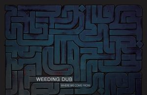 Weeding Dub “Where We Come From” (Wise & Dubwise Recordings)