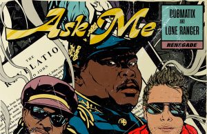 Dubmatix & Lone Ranger – “Ask Me EP” – Out now!