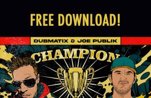 Dubmatix & Joe Publik “Champion (King Toppa Acid Remix)” – Free Download!