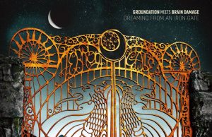 Groundation meets Brain Damage “Dreaming From An Iron Gate” (Baco Records)