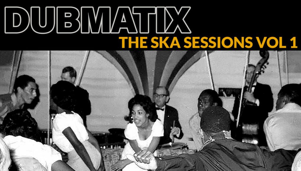 Dubmatix - The Ska Sessions Vol. 1