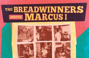The Breadwinners meets Marcus I “Lost Tapes Showcase” (Breadwinners Records)
