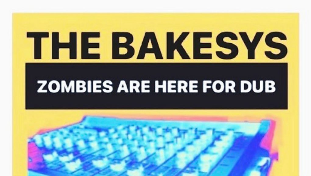 The Bakesys Zombies Are Here For Dub