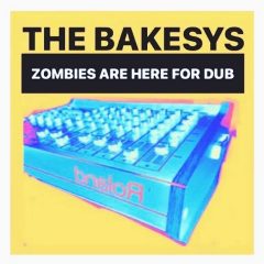 The Bakesys Zombies Are Here For Dub