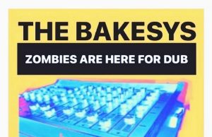 The Bakesys “Zombies Are Here For Dub” (Do The Dog Music)