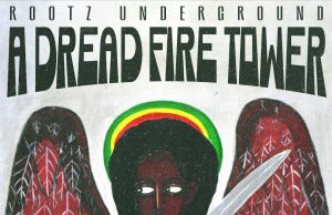Rootz Underground “A Dread Fire Tower” (Thunderground Music)
