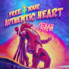 F.Y.A.H. – Free Your Authentic Heart
