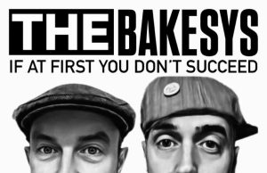 The Bakesys “If At First You Don’t Succeed” – Out now!