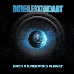 Dubblestandart – Bass 4 A Nervous Planet