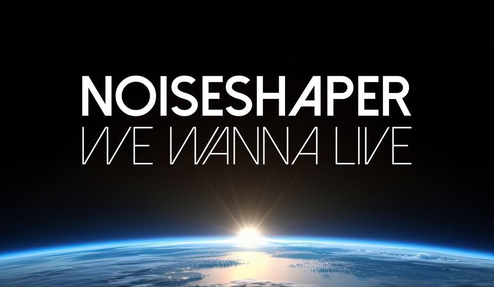 Noiseshaper - We Wanna Live