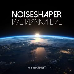Noiseshaper – We Wanna Live