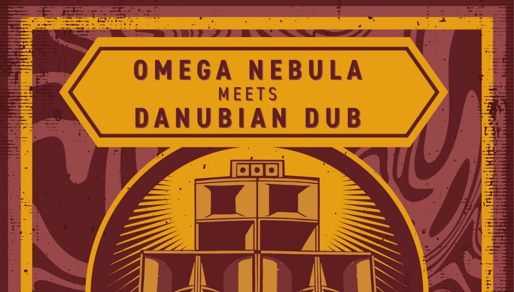 Omega Nebula meets Danubian Dub