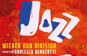 Wicked Dub Division meets Francesco Bearzatti “Jazz My Dub” (Roble Records)