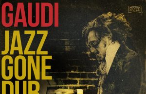 Gaudi “Jazz Gone Dub” (Dubmission Records)