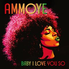 Ammoye – Baby I Love You So