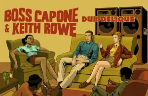 Boss Capone and Keith Rowe “Dub Delique” (Aggrobeat Records)